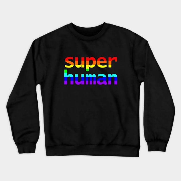 Super Human Rainbow Typography Crewneck Sweatshirt by ellenhenryart